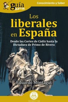 guíaburros: los liberales en españa-eduardo montagut-9788419731494