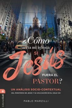 ¿como seria mi iglesia si jesus fuera el pastor? (ebook)-pablo marzilli-9788419779694
