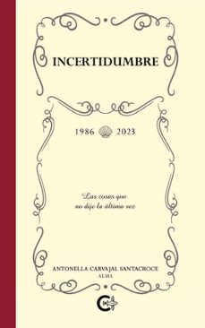 incertidumbre. las cosas que no dije la ultima vez-antonella carvajal santacroce-9788419808394