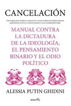cancelacion. manual contra la dictadura de la ideologia, el pensa miento binario y el odio politico-9788419979094