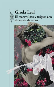 el maravilloso y trágico arte de morir de amor-gisela leal-9788420403694