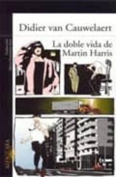 la doble vida de martin harris-didier van cauwelaert-9788420469294