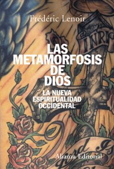 las metamorfosis de dios: la nueva espiritualidad occidental-frederic lenoir-9788420647494