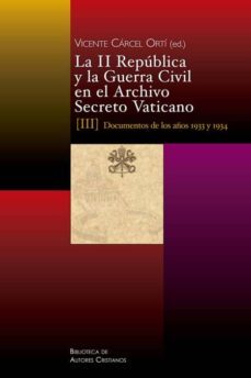 la ii republica y la guerra civil en el archivo secreto vaticano: documentos de los años 1933 y 1934-9788422017394
