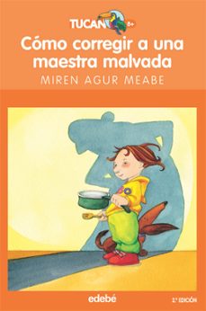 como corregir a una maestra malvada-miren agur meabe-9788423675494