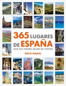 365 lugares de españa que no puedes dejar de visitar (ebook)-paco nadal-9788425347894
