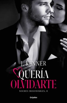 quería olvidarte (noches inolvidables 2)-j. kenner-9788425358494