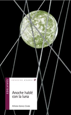 anoche hable con la luna (2ª ed; 5ª reimpresion)-alfredo gomez cerda-9788426362094