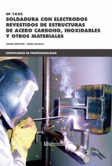 uf1625 soldadura con electrodos revestidos de estructuras de acer o carbono, onoxidales y otros materiales-daniel bertolin-9788426722294