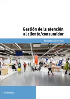 gestion de la atencion al cliente consumidor. certificados de pro fesionalidad-soledad carrasco fernandez-9788428334594