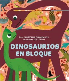 dinosaurios en bloque-chistopher franceschelli-9788428566094
