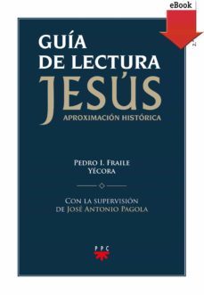 guia de lectura de "jesus. aproximacion historica" (ebook)-pedro i. fraile yecora-9788428827294