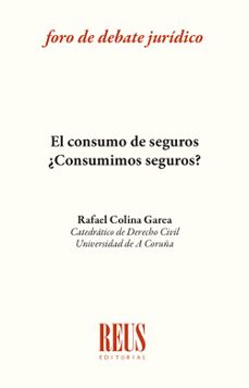 el consumo de seguros: ¿consumimos seguros?-rafael colina garea-9788429026894
