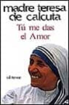 tu me das el amor madre teresa de calcuta-9788429305494
