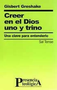 creer en el dios uno y trino: una clave para entenderlo-gisbert greshake-9788429314694