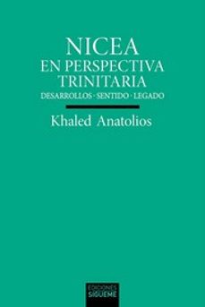 nicea en perspectiva trinitaria-khaled anatolios-9788430121694