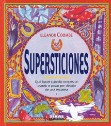 supersticiones: que hacer cuando rompes une spejo o pasas por deb ajo de una escalera-eleanor coombe-9788430547494