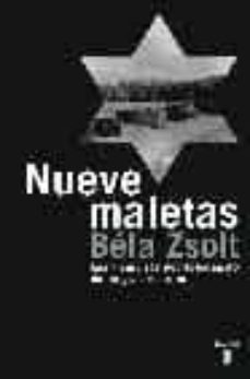 nueve maletas: las memorias del holocausto de un gran escritor-bela zsolt-9788430605194