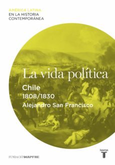 la vida politica. chile (1808-1830) (ebook)-alejandro san francisco-9788430609994