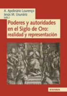 poderes y autoridades en el siglo de oro: realidad y representaci on-a. apolinario lourenço-jesus maria usunariz-9788431328894