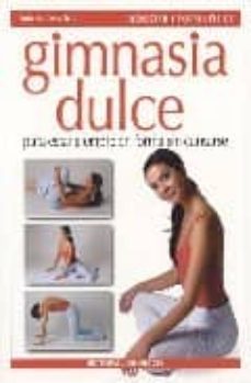 gimnasia dulce: para estar siempre en forma sin cansarse-9788431531294