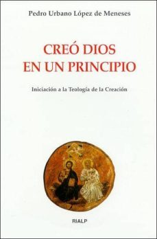 creo dios en un principio: iniciacion a la teologia de la creacio n-pedro urbano lopez de meneses-9788432135194
