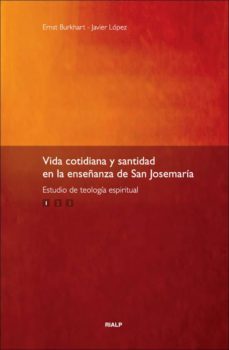 vida cotidiana y santidad en la enseñañza de san josemaria: estud io de teologia espiritual. vol 1-9788432138294
