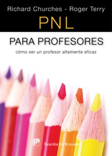 pnl para profesores: como ser un profesor altamente eficaz-richard churches-9788433023094