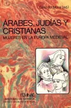 arabes, judias y cristianas mujeres en la europa medieval-celia del moral molina-9788433818294