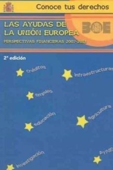 las ayudas de la union europea: perspectivas financieras 2007-201 3 (2ª ed.)-9788434017894