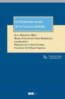 la proteccion social de la carrera judicial-juan saez rodriguez, maria concepcion martinez moya-9788434024694