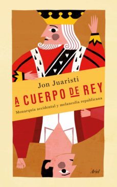 a cuerpo de rey (ebook)-jon juaristi-9788434419094