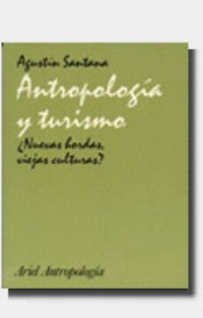 antropologia y turismo ¿nuevas hordas, viejas culturas?-agustin santana talavera-9788434422094