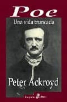 poe: una vida truncada-peter ackroyd-9788435026994