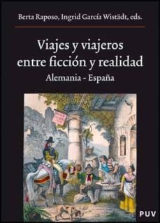 viajes y viajeros entre ficcion y realidad: alemania y españa-9788437073194