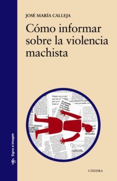 como informar sobre la violencia machista (ebook)-jose maria calleja-9788437635194