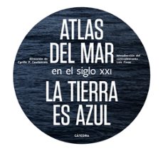 atlas del mar en el siglo xxi: la tierra es azul-cyrille poirier coutansais-9788437639994