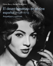 el deseo femenino en el cine español (1939-1975) (ebook)-nuria bou-xavier perez-9788437643694