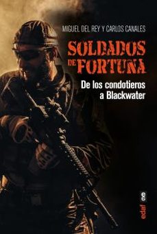 soldados de fortuna. de los condotieros a blackwater-miguel del rey-carlos canales-9788441440494