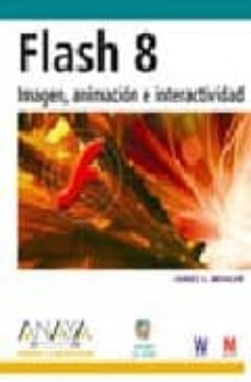 flash 8: imagen, animacion e interactividad (diseño y ceatividad) (incluye cd-rom)-9788441520394