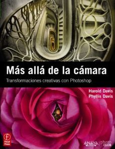 mas alla de la camara: transformaciones creativas con photoshop ( photoclub)-phyllis davis-harold davis-9788441529694