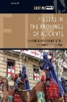 fiestas in the province of alicante: an appointment with the trad ition for every day of the ytear (destino)-9788444130194