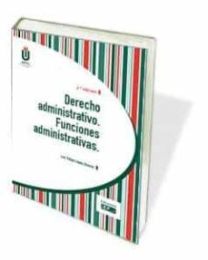 derecho administrativo. funciones administrativas-luis felipe lopez alvarez-9788445435694