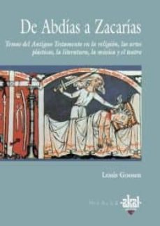 de abdias a zacarias: temas del antiguo testamento en la religion , las artes plasticas, la literatura, la musica y el teatro-9788446010494