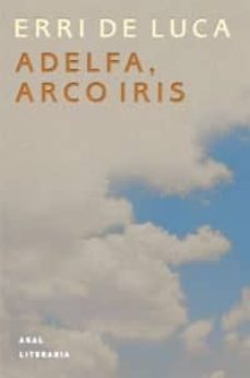 adelfa, arco iris-erri de luca-9788446013594