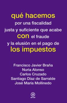 que hacemos por una fiscalidad justa y suficiente que acabe con e l fraude y la elusion en el pago de los impuestos-9788446039594