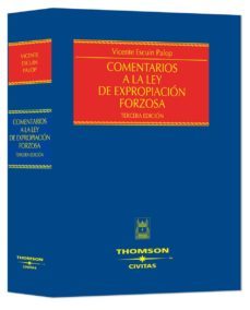 comentarios a la ley de expropiacion forzosa (3ª ed.)-vicente escuin palop-9788447030194