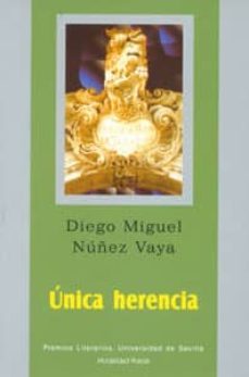 unica herencia-diego miguel nuñez vaya-9788447211494