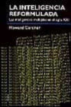 la inteligencia reformulada: las inteligencias multiples en el si glo xxi-howard gardner-9788449310294
