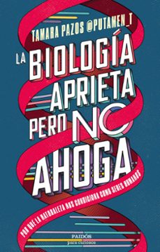 la biologia aprieta, pero no ahoga-tamara pazos-9788449339394